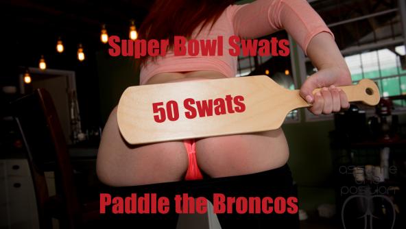 Pound that Ass -Super Bowl Swats - 50 for the 50th  - Paddle the Broncos