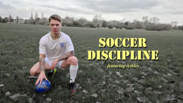 Soccer Discipline! Featuring Ashley  