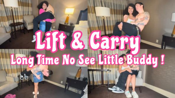 Lift and Carry : Long Time No See Little Buddy