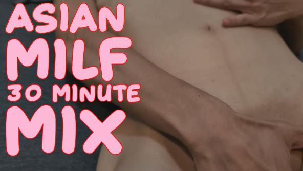 ASIAN MILF 30-MINUTE FETISH MIX | Elaine