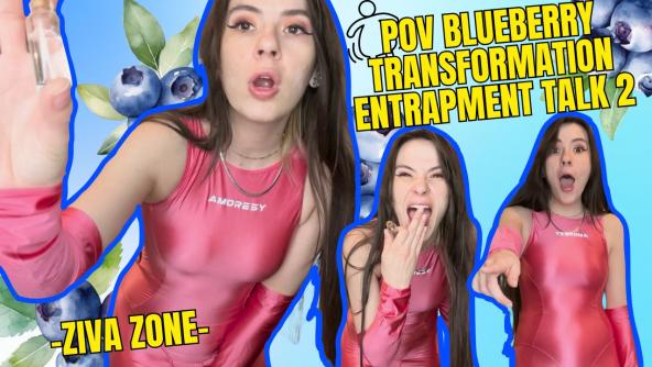 4K/ Ziva Fey - POV Blueberry Transformation Entrapment Talk 2