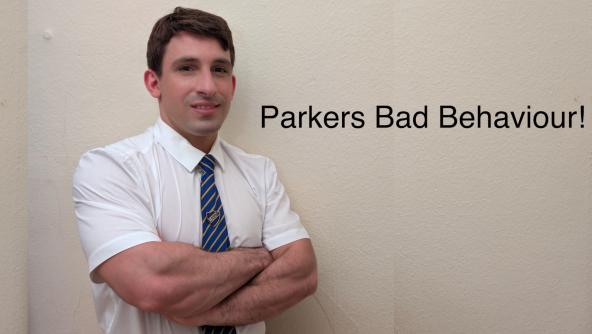 Parker’s Bad Behaviour!
