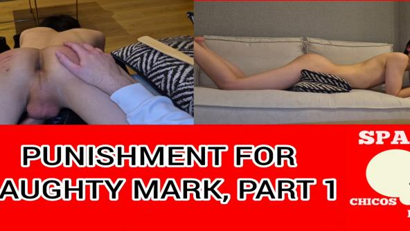 PUNISHMENT FOR NAUGHTY MARK, PART 1